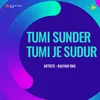 Tumi Sunder Tumi Je Sudur