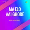 Ma Elo Aaj Ghore (Part - 2)