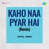 Kaho Naa Pyaar Hai Remix