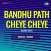 Bandhu Path Cheye Cheye