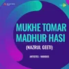 Mukhe Tomar Madhur Hasi