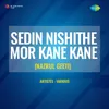 Sedin Nishithe Mor Kane Kane