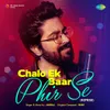 About Chalo Ek Baar Phir Se (Reprise) Song