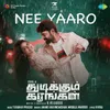 About Nee Yaaro Song