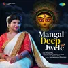 About Mangal Deep Jwele Song