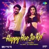 About Happy Hoe Ja Re Song
