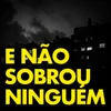 About E Não Sobrou Ninguém Song