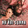 About Na Nai Sunna Song