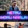About Netru Indru Naalai Song