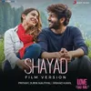 About Shayad (Film Version) From "Love Aaj Kal" Song