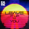 About Leave It Up To You Song