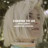 About Cheers To Us Acoustic Song