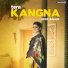 About Tera Kangna Song