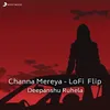 About Channa Mereya Lofi Flip Song