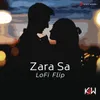 About Zara Sa Lofi Flip Song