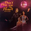 About DON'T PLAY WITH MY HEART Song