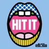 About HIT IT Song