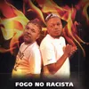About Fogo no Racista Song