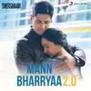About Mann Bharryaa 2.0 (From "Shershaah") Song