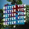 About Better View Song