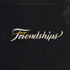 About FRIENDSHIPS Song