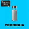 About Pedrinha (Macumba Remix) Song