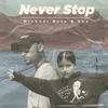 About Never Stop Song