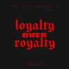 About Loyalty over Royalty Song