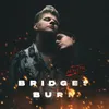 About Bridges Burn Acoustic Song
