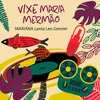 About Vixe Maria Mermão Song