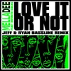 About Love It or Not (feat. Infinite Coles) Jeff & Ryan Bassline Remix Song