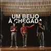 About Um Beijo À Chegada Song