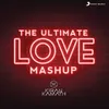 About The Ultimate Love Mashup (DJ Kiran Kamath) Song