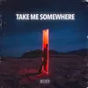 Take Me Somewhere