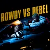 Rowdy vs. Rebel