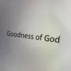 Goodness of God