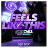 Feels Like This VIP Remix