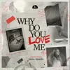 WHY DO YOU LOVE ME? (Extended Version)