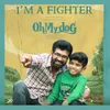About I'm A Fighter (From "Oh My Dog") Song