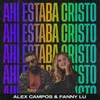 About Ahí Estaba Cristo Song