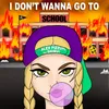 About I Don't Wanna Go To School Song