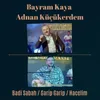 About Badi Sabah / Garip Garip / Hacelim Song