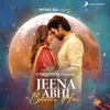 Jeena Abhi Baaki Hain (From "Jeena Abhi Baaki Hain")