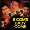 About Come Baby Come (From "Yeh Pyar Nahin") Song