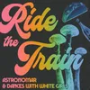 About Ride The Train Song