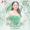 About Em Là Để Yêu Song