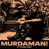 About MURDAMAN! Song