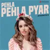 About Pehla Pehla Pyar Song