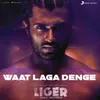 About Waat Laga Denge (From "Liger") Song