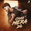 About Chak Mera Dil Song